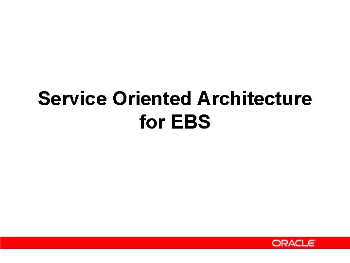 Service Oriented Architecture for EBS 