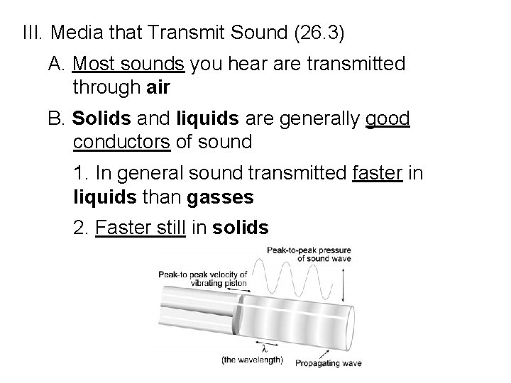 III. Media that Transmit Sound (26. 3) A. Most sounds you hear are transmitted