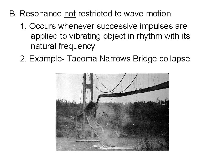 B. Resonance not restricted to wave motion 1. Occurs whenever successive impulses are applied