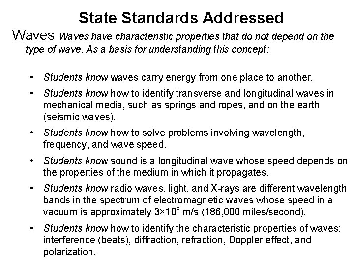 State Standards Addressed Waves have characteristic properties that do not depend on the type