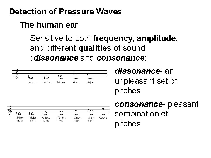 Detection of Pressure Waves The human ear Sensitive to both frequency, amplitude, and different