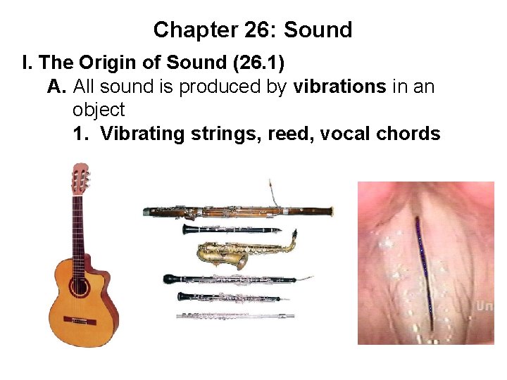 Chapter 26: Sound I. The Origin of Sound (26. 1) A. All sound is