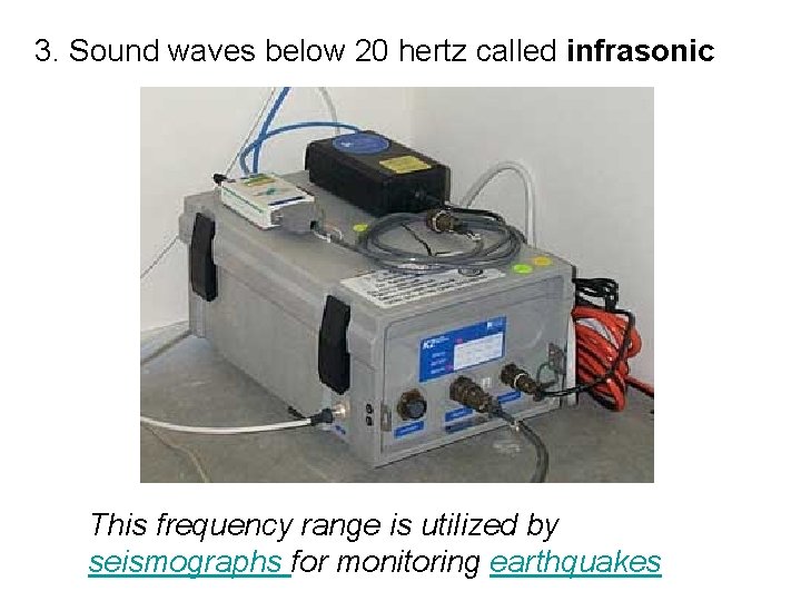 3. Sound waves below 20 hertz called infrasonic This frequency range is utilized by