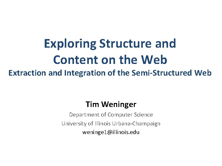 Exploring Structure and Content on the Web Extraction and Integration of the Semi-Structured Web