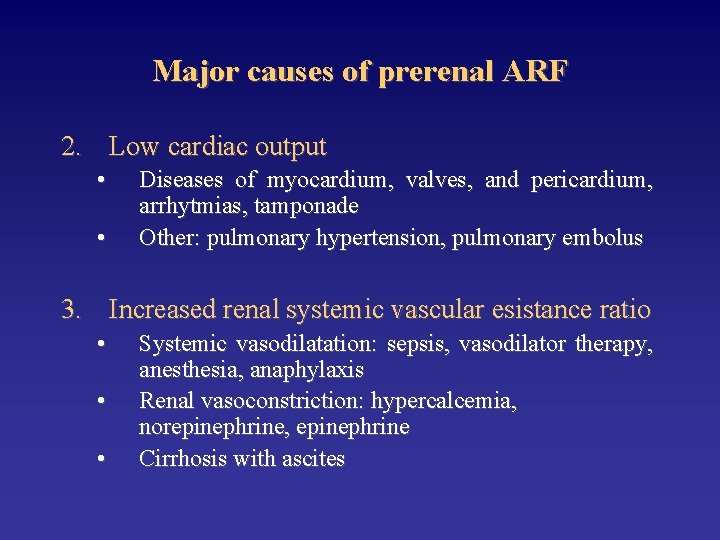 Major causes of prerenal ARF 2. Low cardiac output • • Diseases of myocardium,