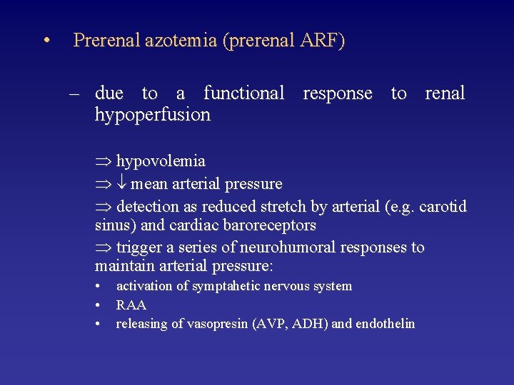  • Prerenal azotemia (prerenal ARF) – due to a functional response to renal