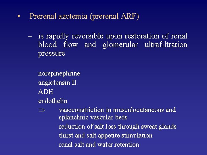  • Prerenal azotemia (prerenal ARF) – is rapidly reversible upon restoration of renal