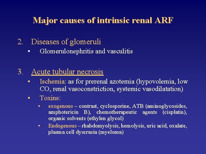 Major causes of intrinsic renal ARF 2. Diseases of glomeruli • Glomerulonephritis and vasculitis