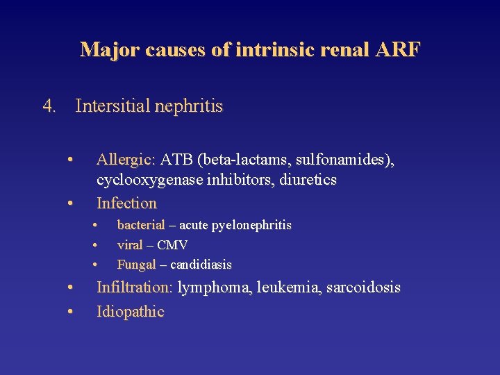 Major causes of intrinsic renal ARF 4. Intersitial nephritis • • Allergic: ATB (beta-lactams,