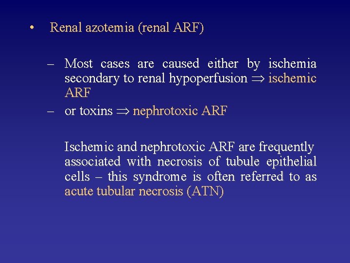  • Renal azotemia (renal ARF) – Most cases are caused either by ischemia