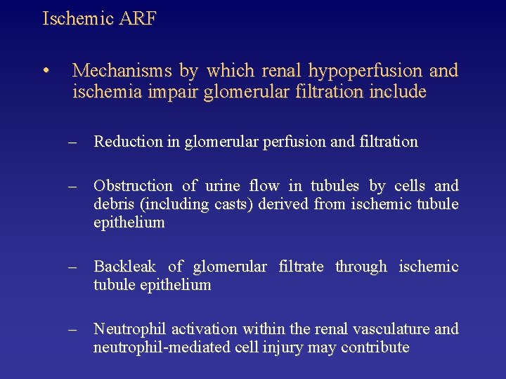 Ischemic ARF • Mechanisms by which renal hypoperfusion and ischemia impair glomerular filtration include