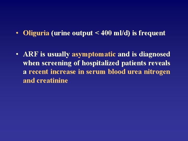  • Oliguria (urine output < 400 ml/d) is frequent • ARF is usually