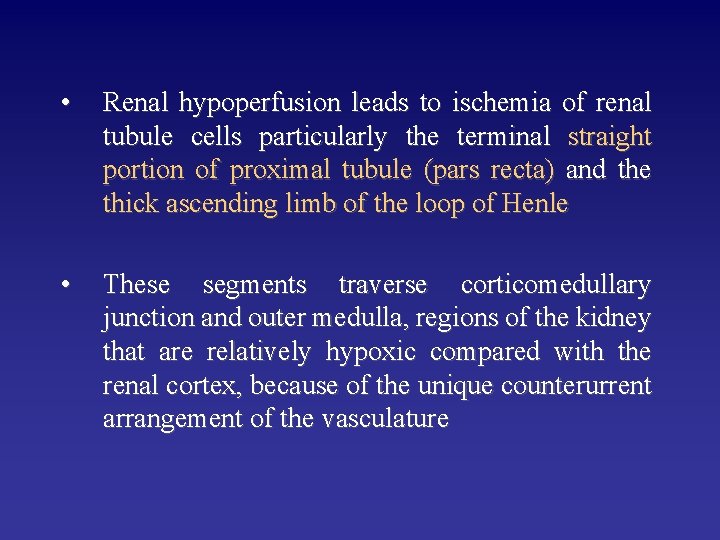  • Renal hypoperfusion leads to ischemia of renal tubule cells particularly the terminal