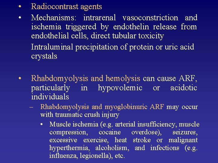  • • Radiocontrast agents Mechanisms: intrarenal vasoconstriction and ischemia triggered by endothelin release