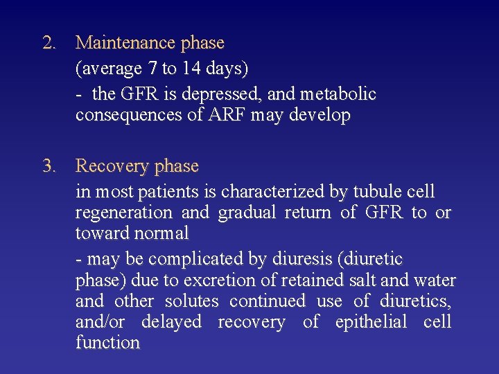 2. Maintenance phase (average 7 to 14 days) - the GFR is depressed, and