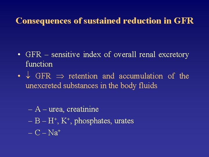 Consequences of sustained reduction in GFR • GFR – sensitive index of overall renal