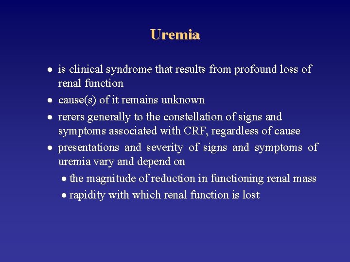 Uremia is clinical syndrome that results from profound loss of renal function cause(s) of