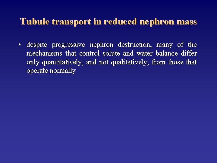 Tubule transport in reduced nephron mass • despite progressive nephron destruction, many of the