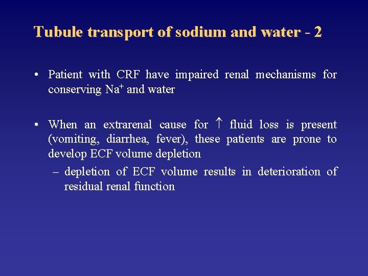 Tubule transport of sodium and water - 2 • Patient with CRF have impaired
