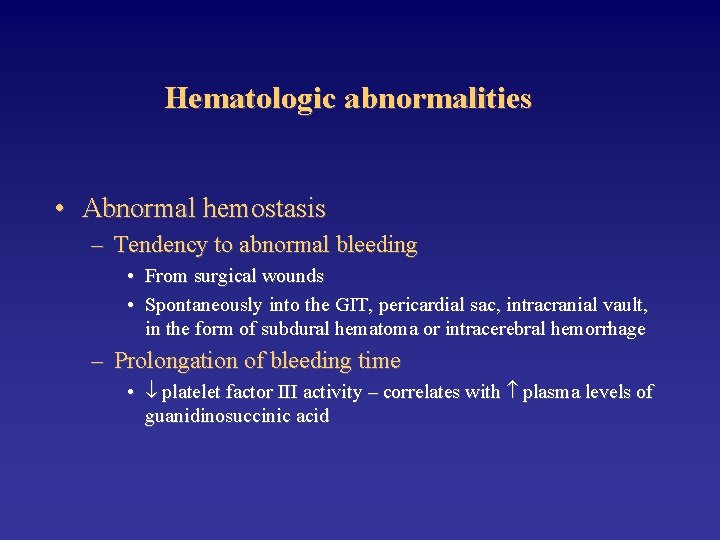 Hematologic abnormalities • Abnormal hemostasis – Tendency to abnormal bleeding • From surgical wounds