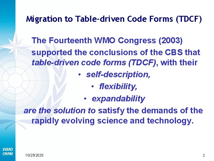 Migration to Table-driven Code Forms (TDCF) The Fourteenth WMO Congress (2003) supported the conclusions