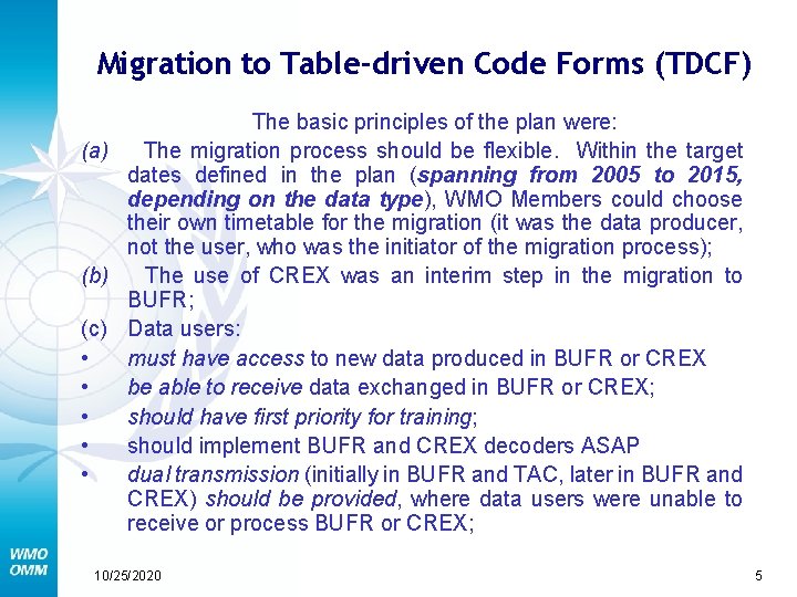 Migration to Table-driven Code Forms (TDCF) The basic principles of the plan were: (a)