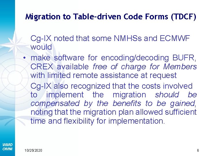 Migration to Table-driven Code Forms (TDCF) Cg-IX noted that some NMHSs and ECMWF would