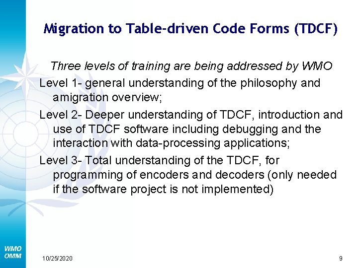 Migration to Table-driven Code Forms (TDCF) Three levels of training are being addressed by