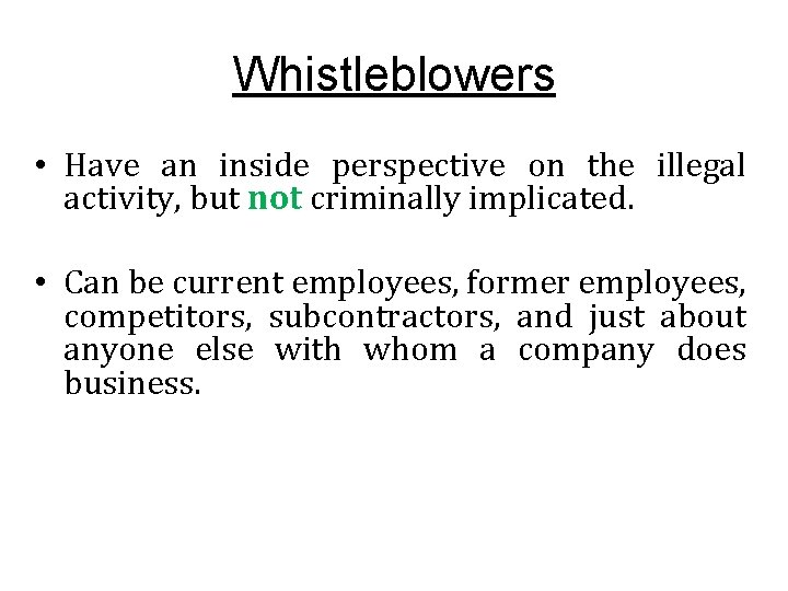 Whistleblowers • Have an inside perspective on the illegal activity, but not criminally implicated.