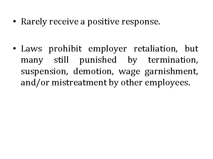  • Rarely receive a positive response. • Laws prohibit employer retaliation, but many