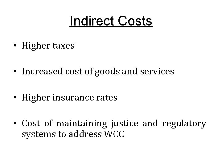 Indirect Costs • Higher taxes • Increased cost of goods and services • Higher