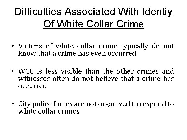 Difficulties Associated With Identiy Of White Collar Crime • Victims of white collar crime