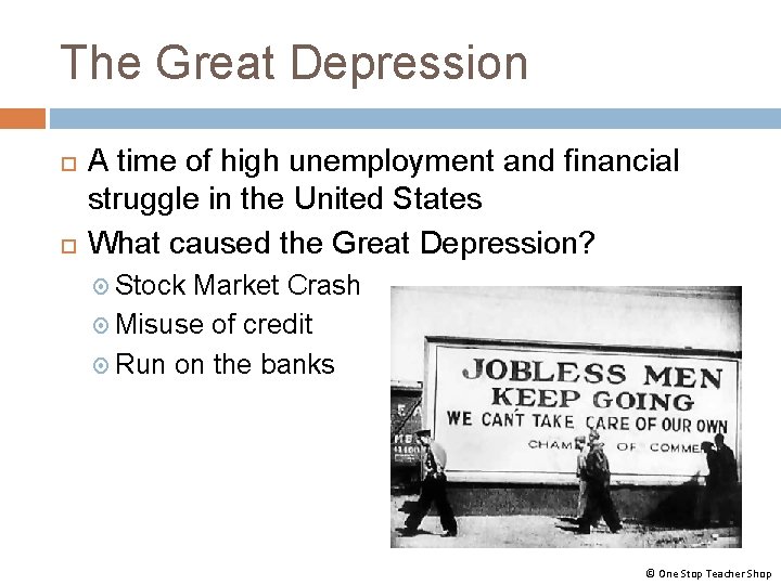 The Great Depression A time of high unemployment and financial struggle in the United The Great Depression A time of high unemployment and financial struggle in the United