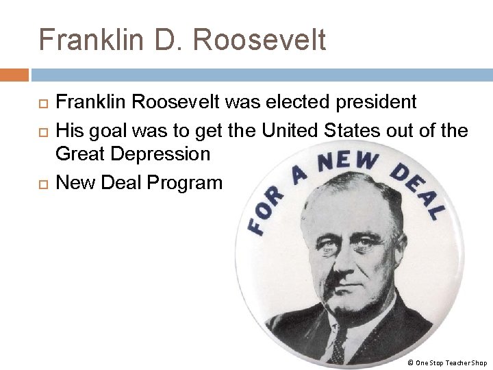 Franklin D. Roosevelt Franklin Roosevelt was elected president His goal was to get the Franklin D. Roosevelt Franklin Roosevelt was elected president His goal was to get the