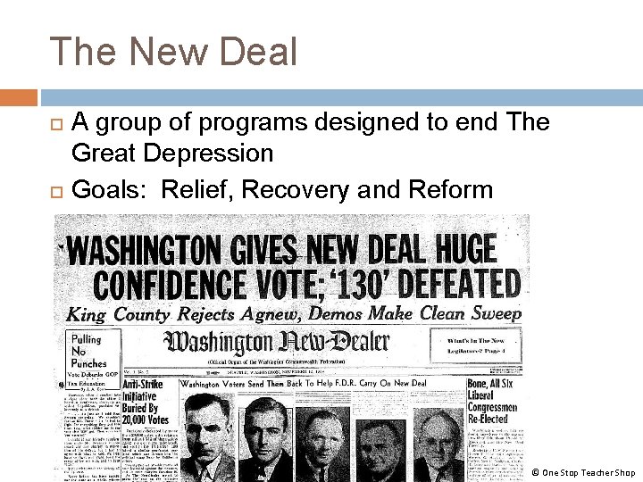 The New Deal A group of programs designed to end The Great Depression Goals: The New Deal A group of programs designed to end The Great Depression Goals: