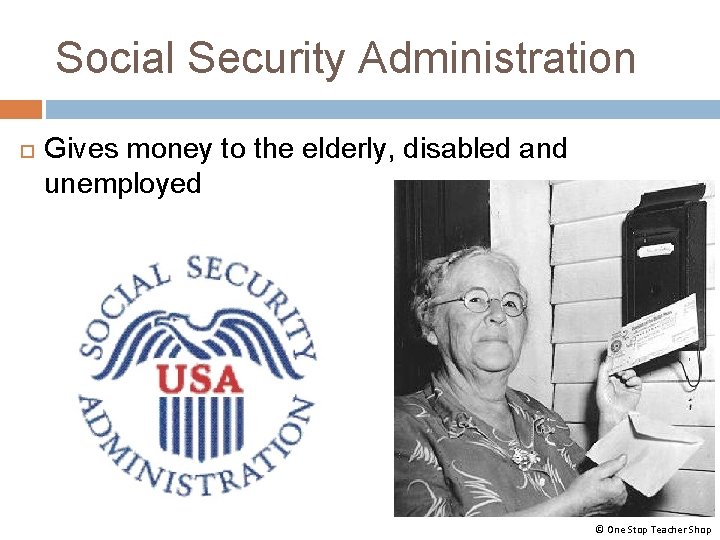 Social Security Administration Gives money to the elderly, disabled and unemployed © One Stop Social Security Administration Gives money to the elderly, disabled and unemployed © One Stop