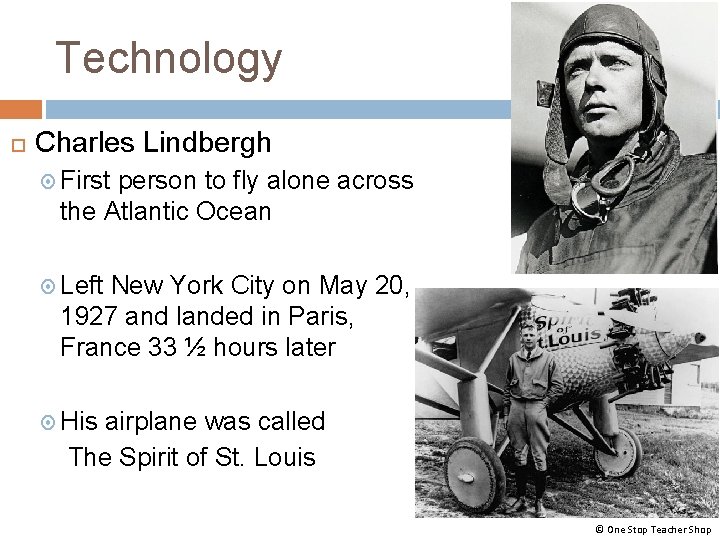 Technology Charles Lindbergh First person to fly alone across the Atlantic Ocean Left New Technology Charles Lindbergh First person to fly alone across the Atlantic Ocean Left New