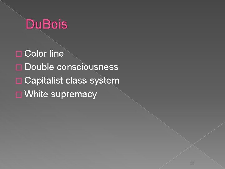 Du. Bois � Color line � Double consciousness � Capitalist class system � White