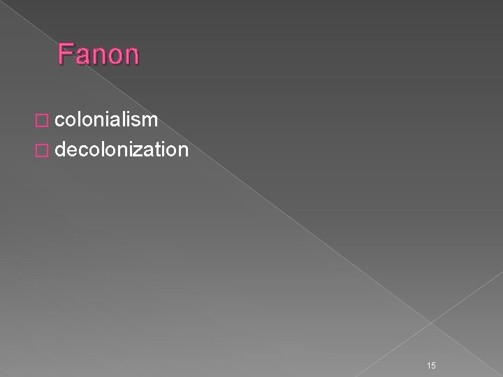 Fanon � colonialism � decolonization 15 