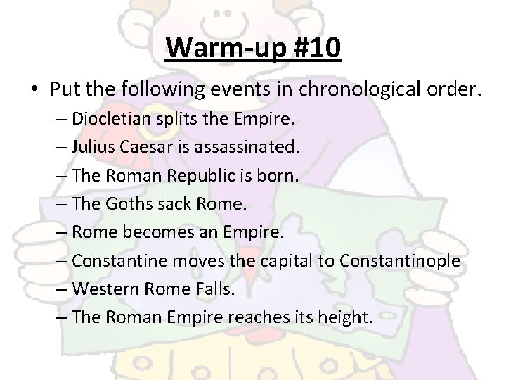 Warm-up #10 • Put the following events in chronological order. – Diocletian splits the