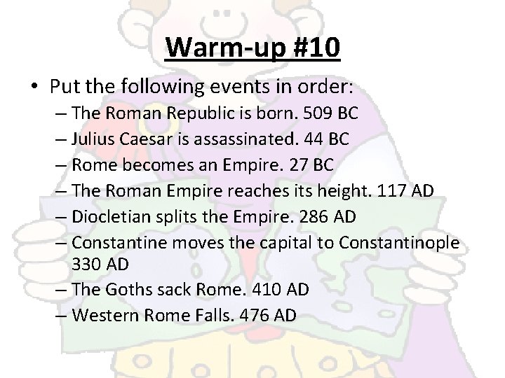 Warm-up #10 • Put the following events in order: – The Roman Republic is