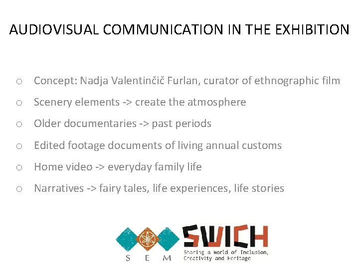 AUDIOVISUAL COMMUNICATION IN THE EXHIBITION o Concept: Nadja Valentinčič Furlan, curator of ethnographic film