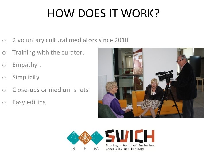 HOW DOES IT WORK? o 2 voluntary cultural mediators since 2010 o Training with