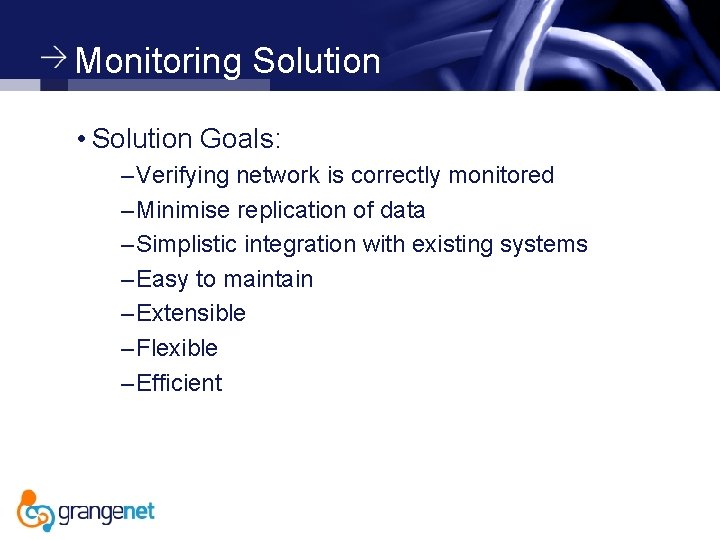 Monitoring Solution • Solution Goals: – Verifying network is correctly monitored – Minimise replication