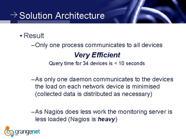 Solution Architecture • Result – Only one process communicates to all devices Very Efficient