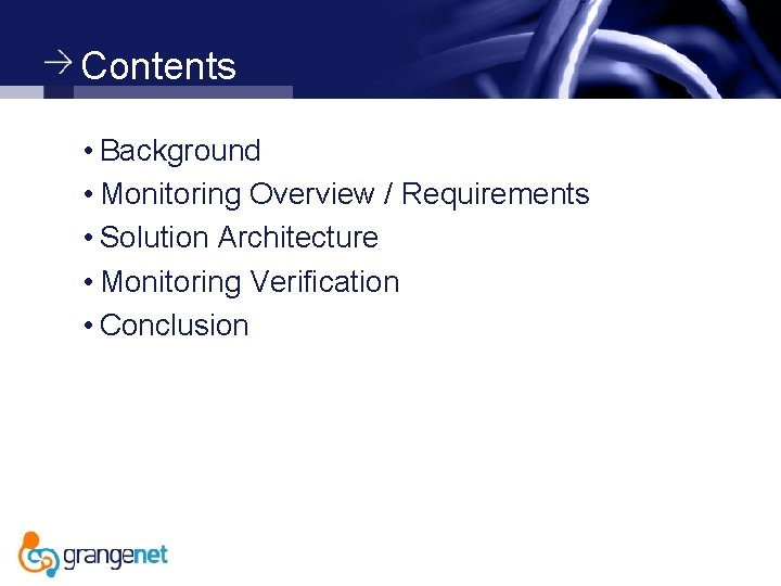 Contents • Background • Monitoring Overview / Requirements • Solution Architecture • Monitoring Verification