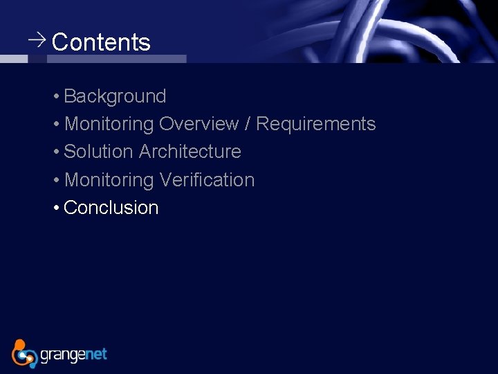 Contents • Background • Monitoring Overview / Requirements • Solution Architecture • Monitoring Verification