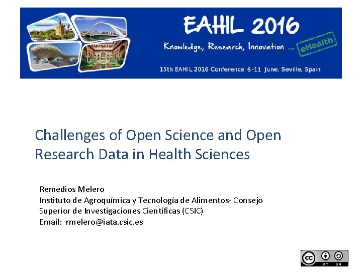 Challenges of Open Science and Open Research Data in Health Sciences Remedios Melero Instituto