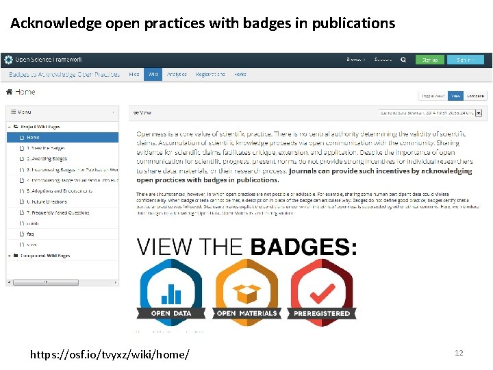 Acknowledge open practices with badges in publications https: //osf. io/tvyxz/wiki/home/ 12 