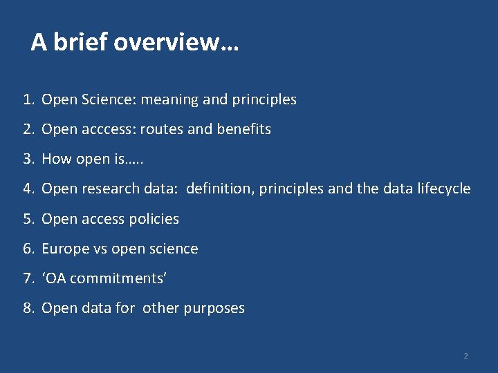 A brief overview… 1. Open Science: meaning and principles 2. Open acccess: routes and